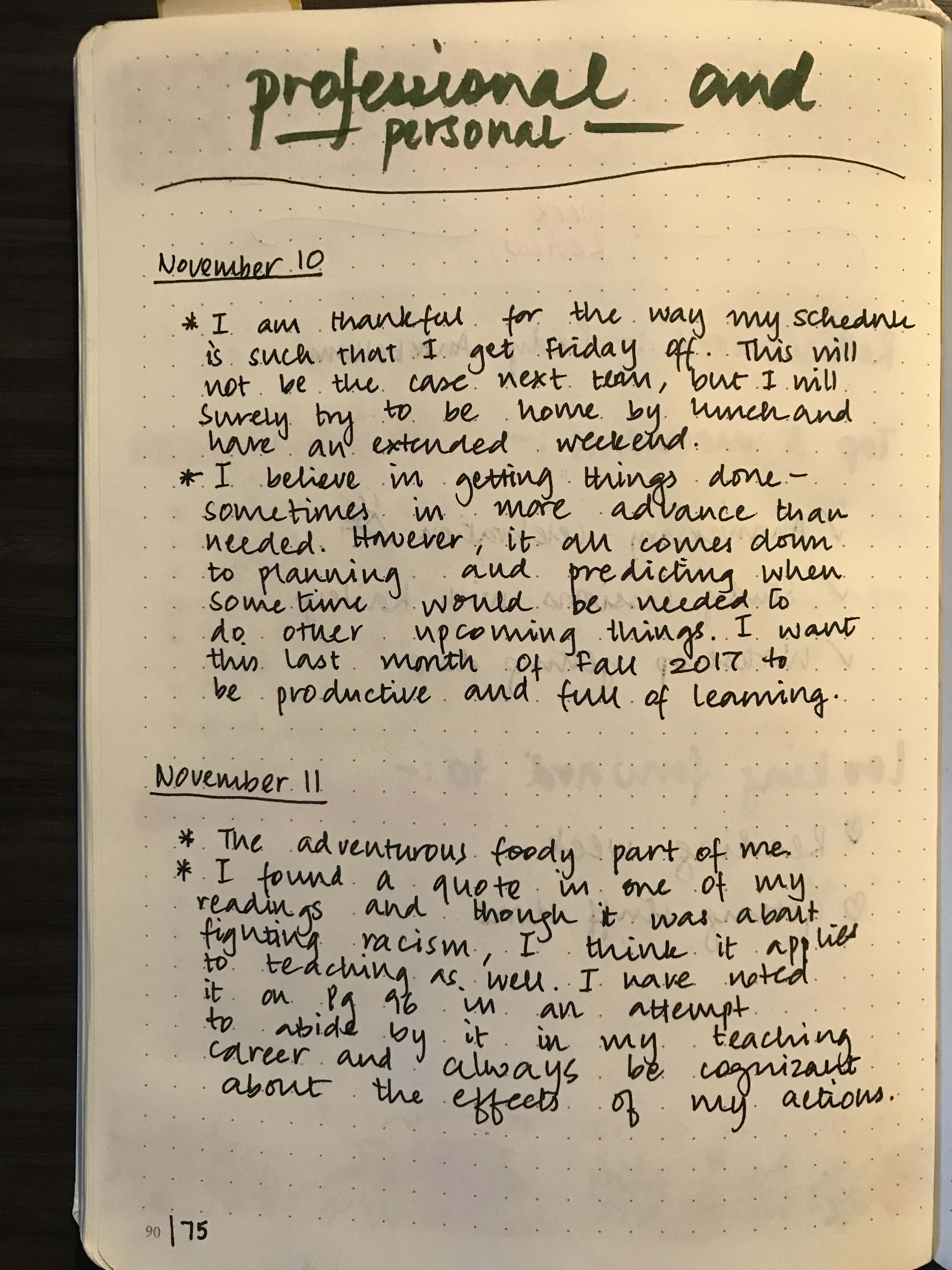 Writing regularly in my bullet journal. Not a lot every day. Just a couple sentences.