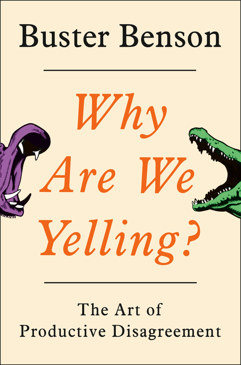 Why are we yelling? The new book by Buster Benson.