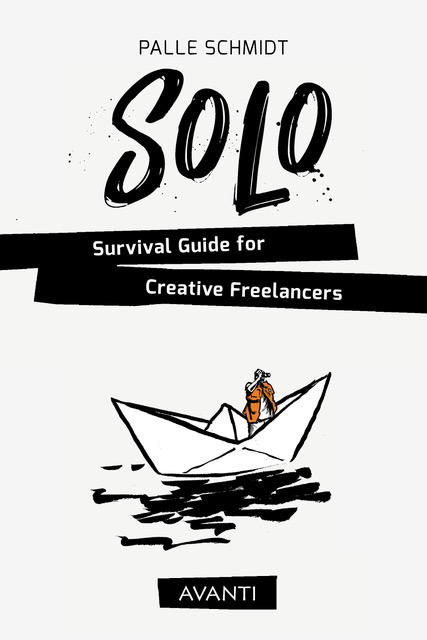 SOLO: Survival Guide for Creative Freelancers by Palle Schmidt