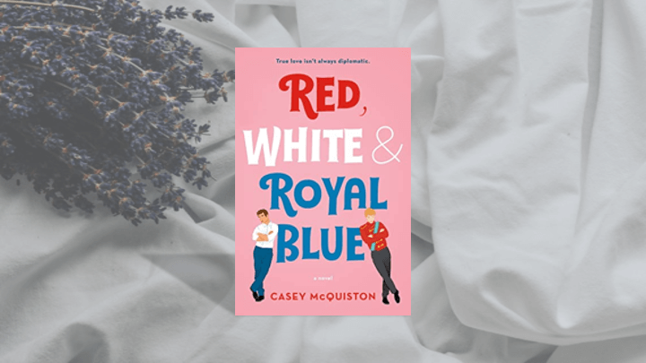 Red, White and Royal Blue - #bookthoughts - Armed with A Book
