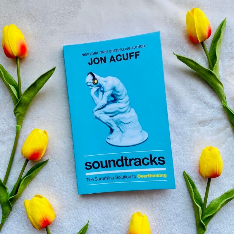 Soundtracks: The Surprising Solution to Overthinking by Jon Acuff