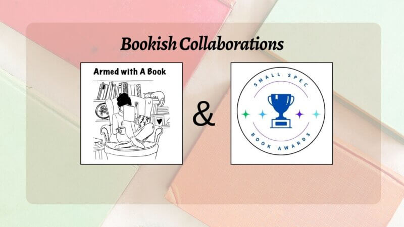 bookish collaboration between Small Spec Book Awards and Armed with A Book