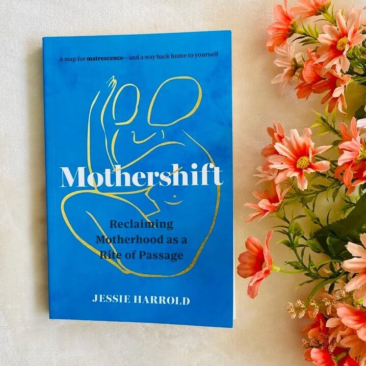Mothershift: Reclaiming Motherhood as a Rite of Passage by Jessie Harrold - pregnancy reading list fourth trimester