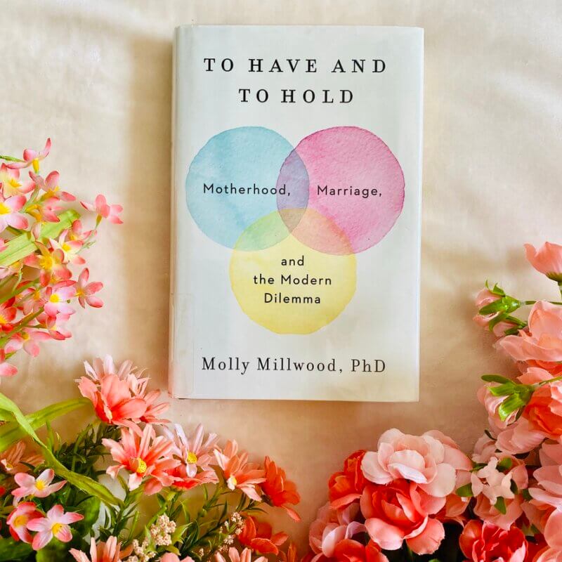 to have and to hold -motherhood, marriage and the modern dilemma - four trimester / pregnancy reading list