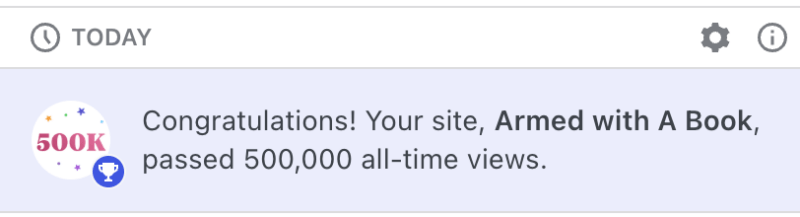 Congratulations! Your site, Armed with A Book, passed 500,000 (Half a million views) all-time views. 