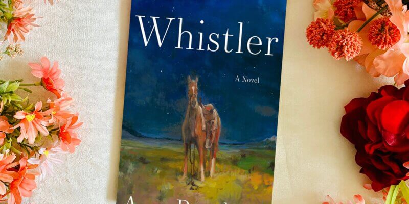 An Unforgettable read in Year 32: Whistler by Ann Patchett